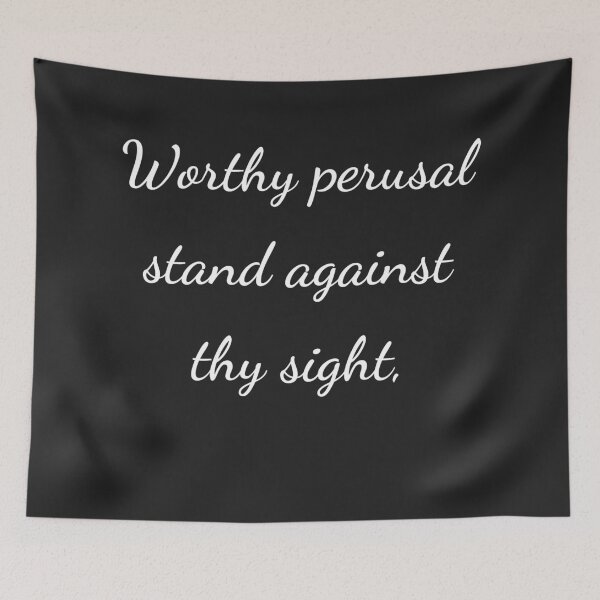 Item preview, "Worthy perusal stand against thy sight," - handwriting white designed and sold by ariksworld.