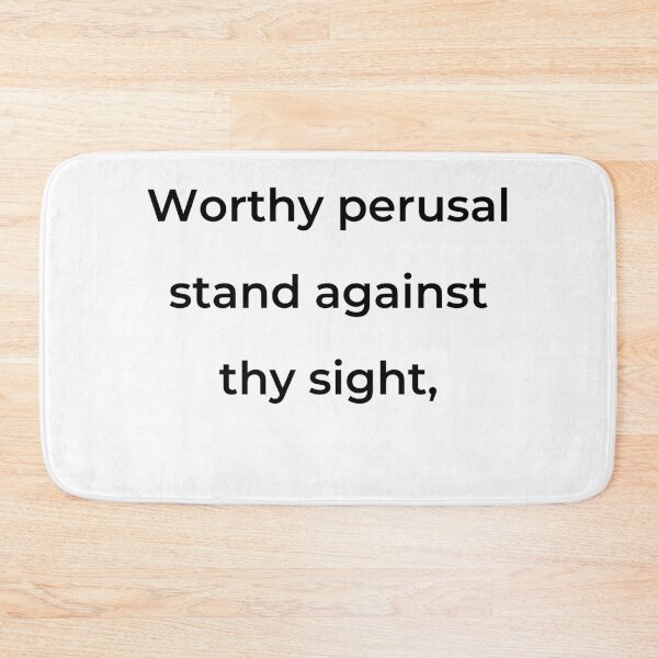Item preview, "Worthy perusal stand against thy sight," - print black designed and sold by ariksworld.