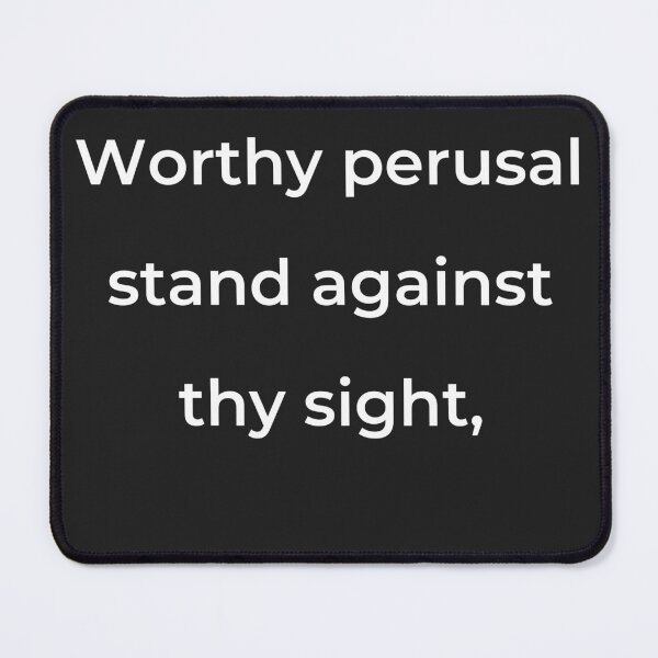 Item preview, "Worthy perusal stand against thy sight," - print white designed and sold by ariksworld.