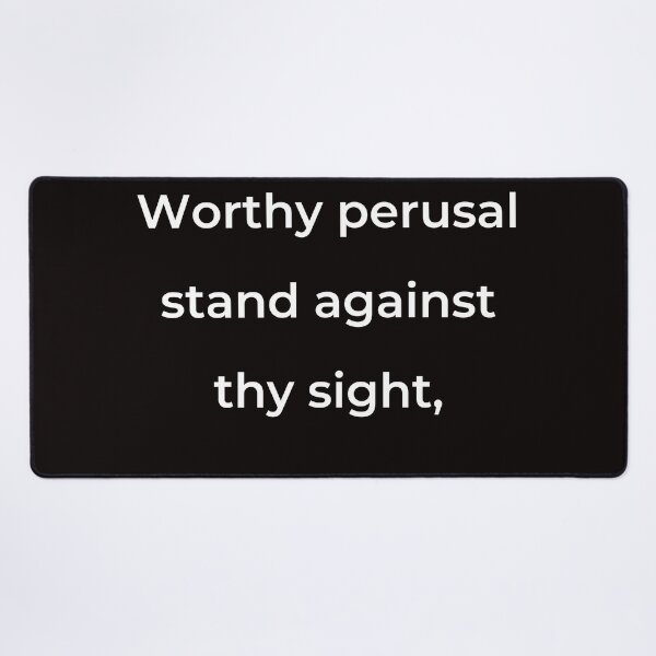 Item preview, "Worthy perusal stand against thy sight," - print white designed and sold by ariksworld.