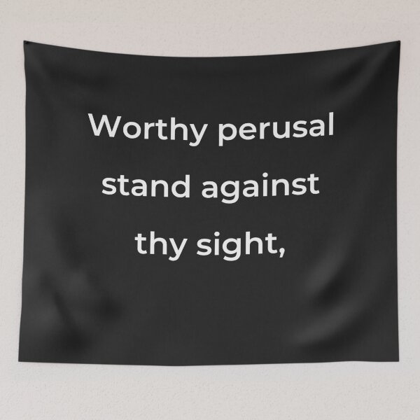 Item preview, "Worthy perusal stand against thy sight," - print white designed and sold by ariksworld.