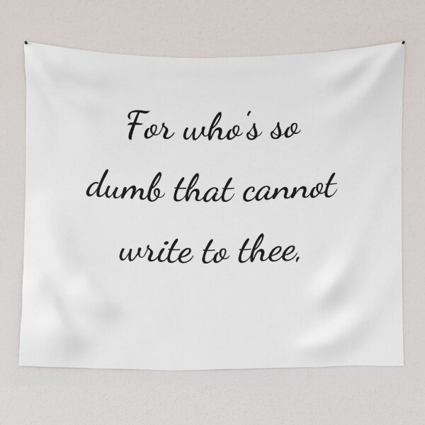 Item preview, "For who's so dumb that cannot write to thee," - handwriting black designed and sold by ariksworld.