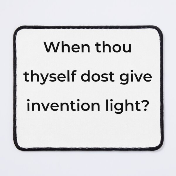 Item preview, "When thou thyself dost give invention light?" - print black designed and sold by ariksworld.