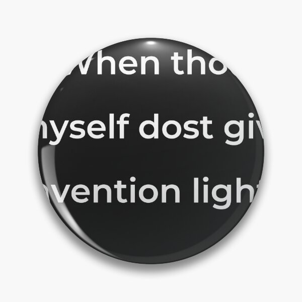 Item preview, "When thou thyself dost give invention light?" - print white designed and sold by ariksworld.
