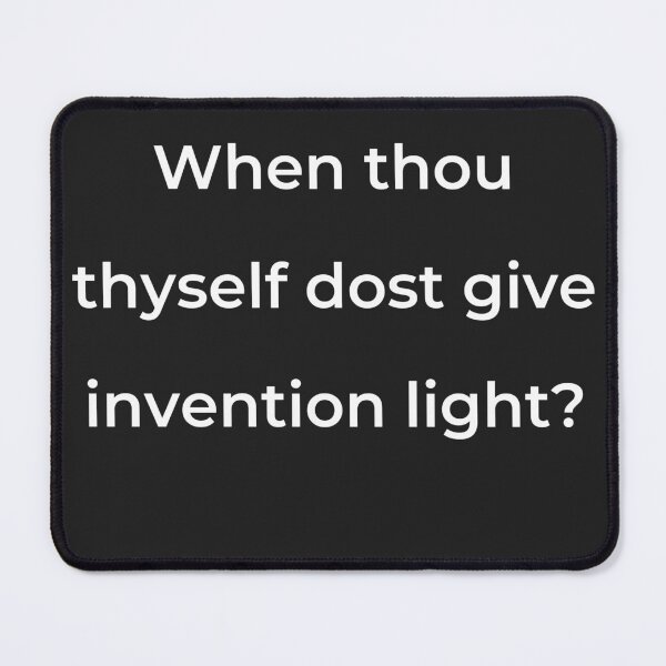 Item preview, "When thou thyself dost give invention light?" - print white designed and sold by ariksworld.