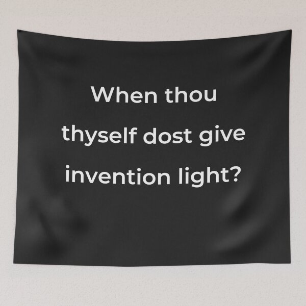 Item preview, "When thou thyself dost give invention light?" - print white designed and sold by ariksworld.