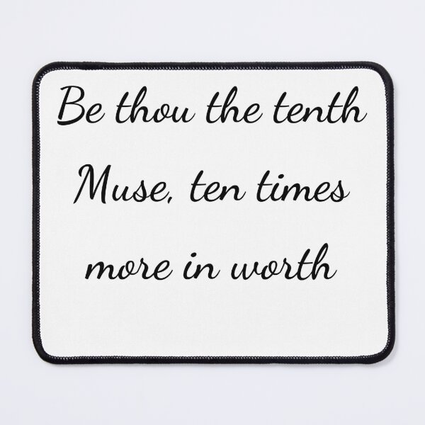 Item preview, "Be thou the tenth Muse, ten times more in worth" - handwriting black designed and sold by ariksworld.