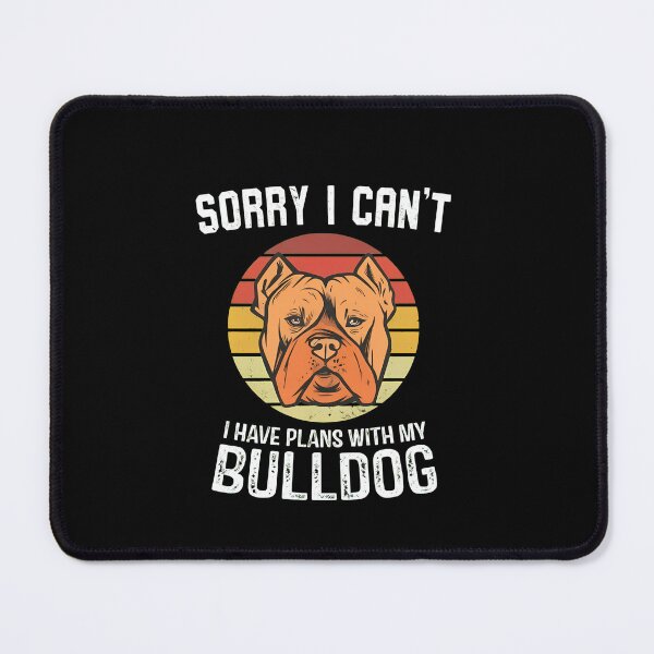 Item preview, Sorry I Can't Plans With My Bulldog Retro designed and sold by StranHabesre51.