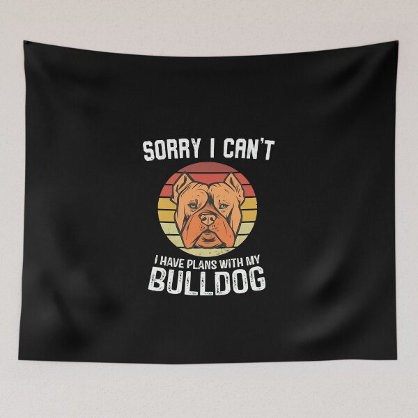 Item preview, Sorry I Can't Plans With My Bulldog Retro designed and sold by StranHabesre51.