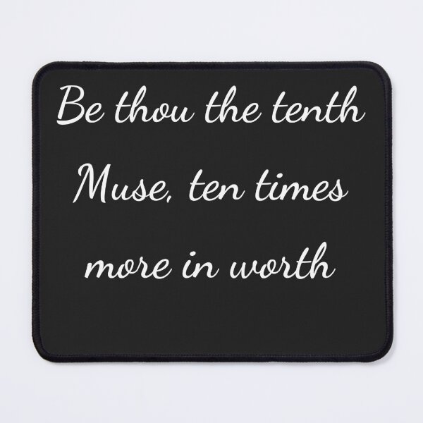 Item preview, "Be thou the tenth Muse, ten times more in worth" - handwriting white designed and sold by ariksworld.