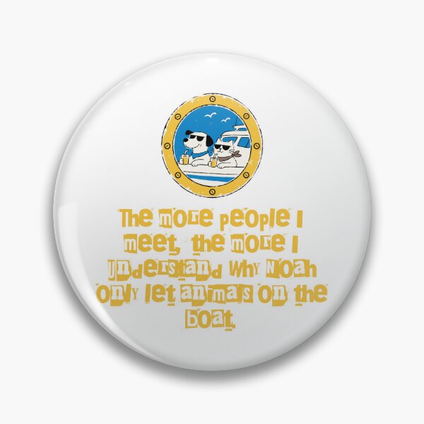 Item preview, The more people I meet, the more I understand why Noah only let animals on the boat. designed and sold by Creative jiffy.