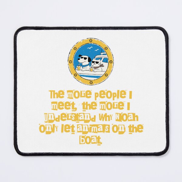 Item preview, The more people I meet, the more I understand why Noah only let animals on the boat. designed and sold by Creative jiffy.