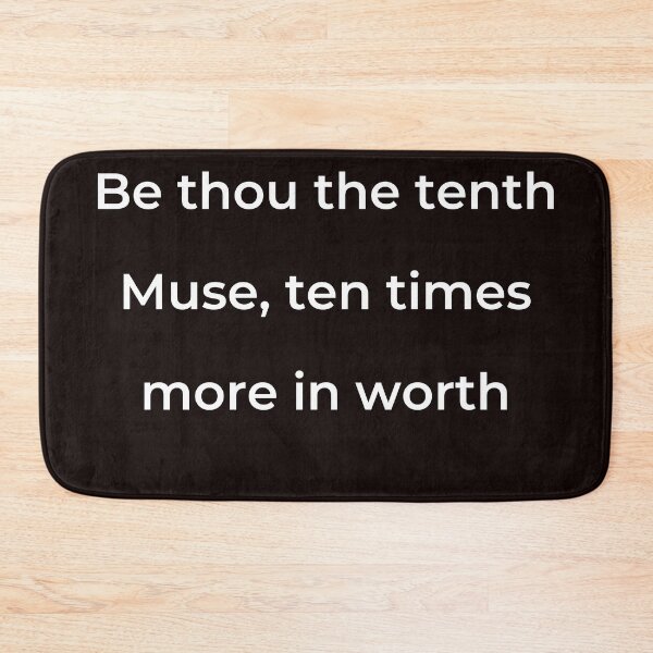 Item preview, "Be thou the tenth Muse, ten times more in worth" - print white designed and sold by ariksworld.