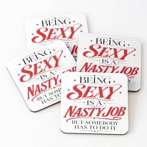 Item preview, Being Sexy Is A Nasty Job designed and sold by robrumney.