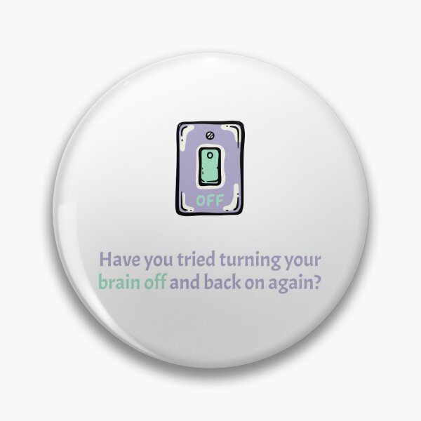 Item preview, Have you tried turning your brain off and back on again? designed and sold by Creative jiffy.