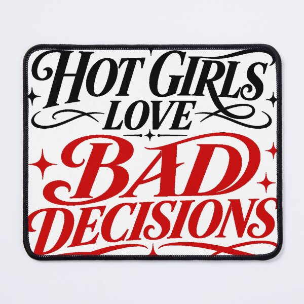Item preview, Hot Girls Love Bad Decisions designed and sold by robrumney.