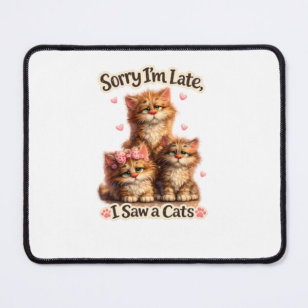 Item preview, Sorry I’m Late, I Saw a Cats ? designed and sold by GGAUL.