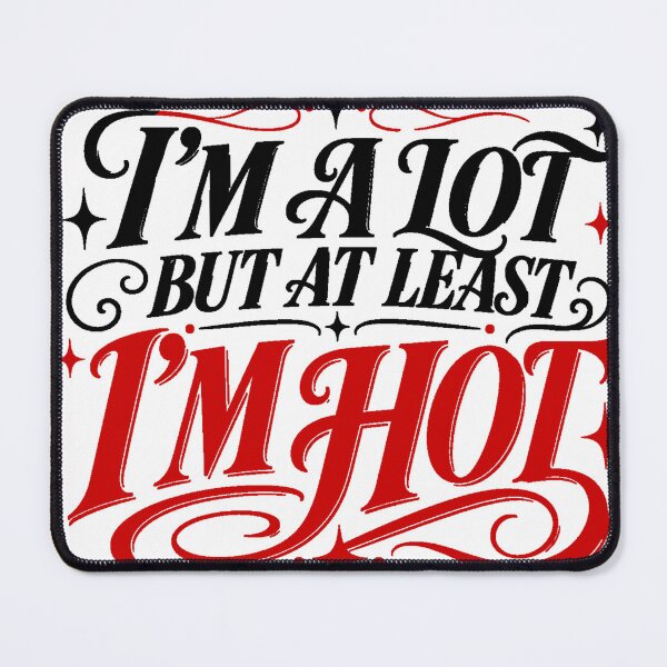 Item preview, I’m a lot but at least I’m hot designed and sold by robrumney.