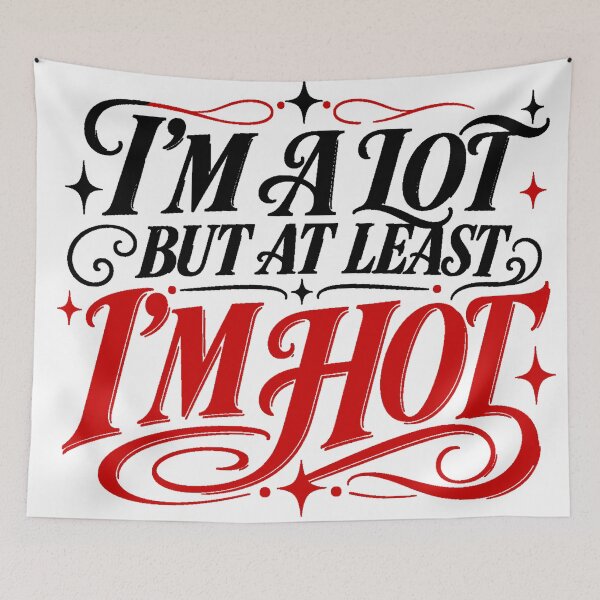 Item preview, I’m a lot but at least I’m hot designed and sold by robrumney.