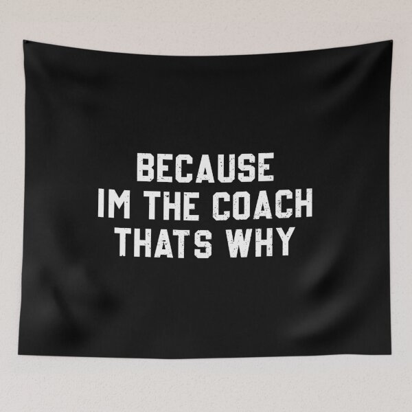 Item preview, Because I'm The Coach That's Why designed and sold by diannitagemvi.