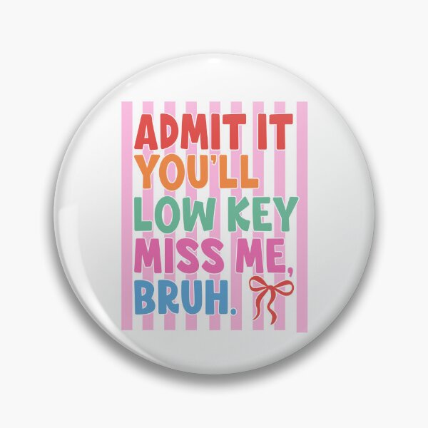 Item preview, Admit It You'll Low Key Miss Me Bruh designed and sold by Johnny-Store.
