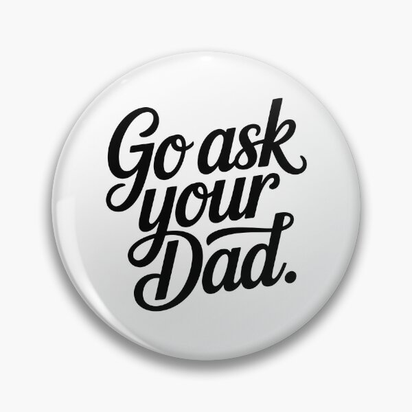 Item preview, Go Ask Your Dad designed and sold by Johnny-Store.