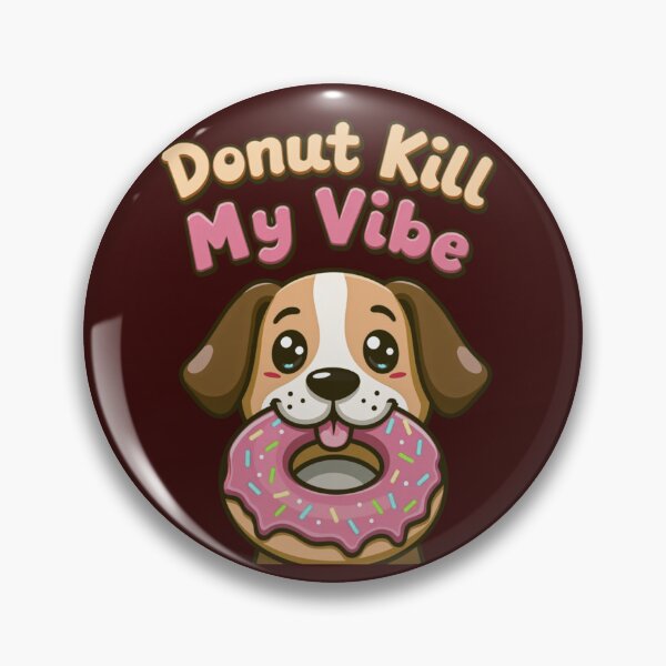 Item preview, Donut Kill My Vibe Dog designed and sold by highvibz72.