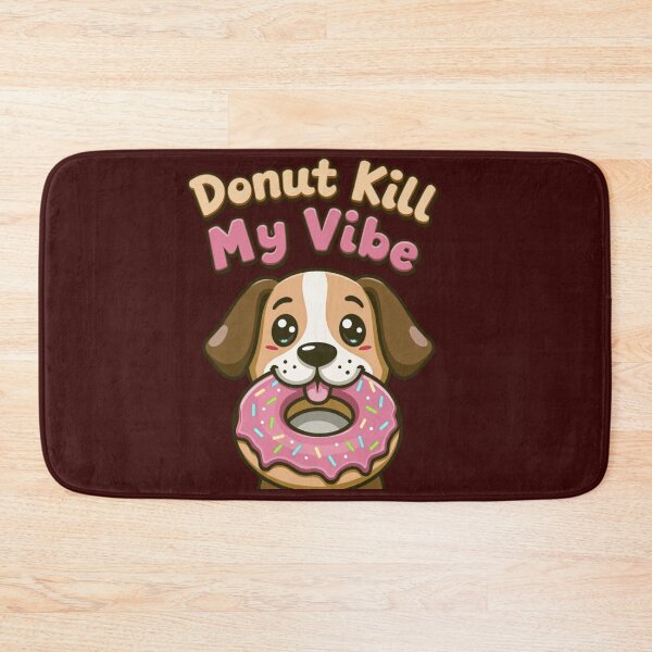Item preview, Donut Kill My Vibe Dog designed and sold by highvibz72.