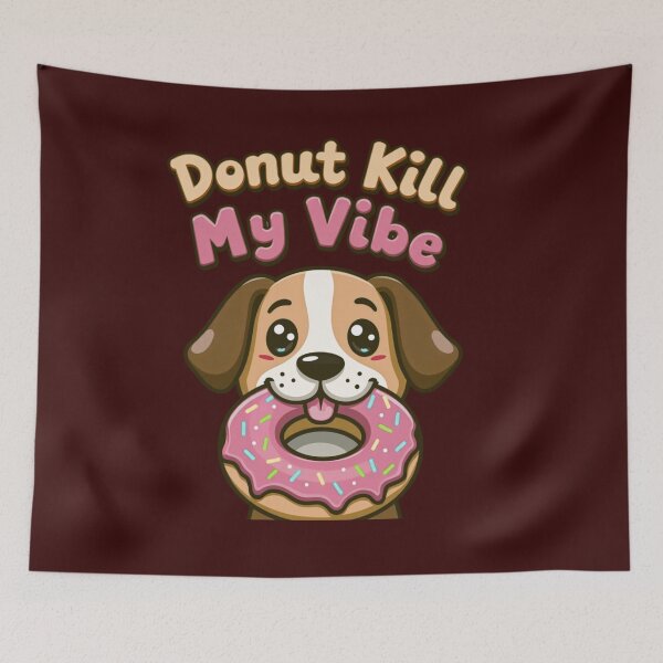 Item preview, Donut Kill My Vibe Dog designed and sold by highvibz72.