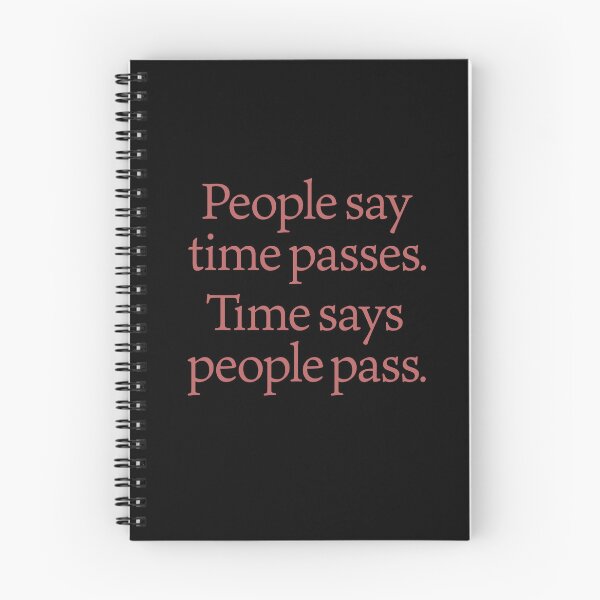 Item preview, People say time passes. Time says people pass. v.3 designed and sold by x1brett.