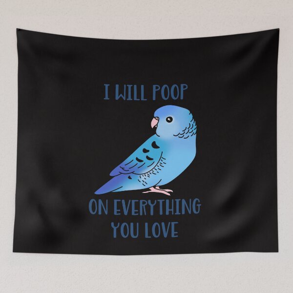 Item preview, I will poop on everything you love - blue lineolated parakeet designed and sold by FandomizedRose.