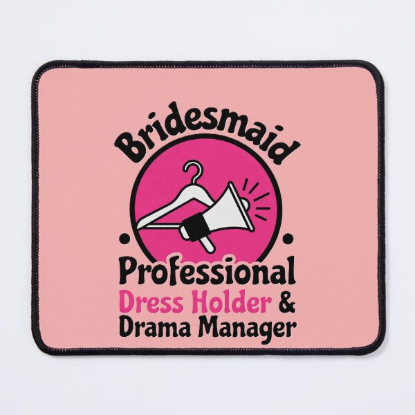Item preview, Bridesmaid: Professional Dress Holder & Drama Manager designed and sold by Boysmom21.