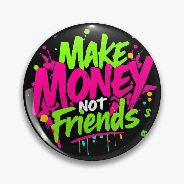 Item preview, Make money not friends designed and sold by Sahib Singh.