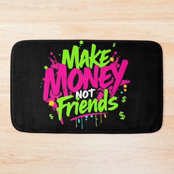 Item preview, Make money not friends designed and sold by Sahib Singh.