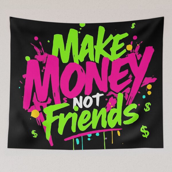 Item preview, Make money not friends designed and sold by Sahib Singh.
