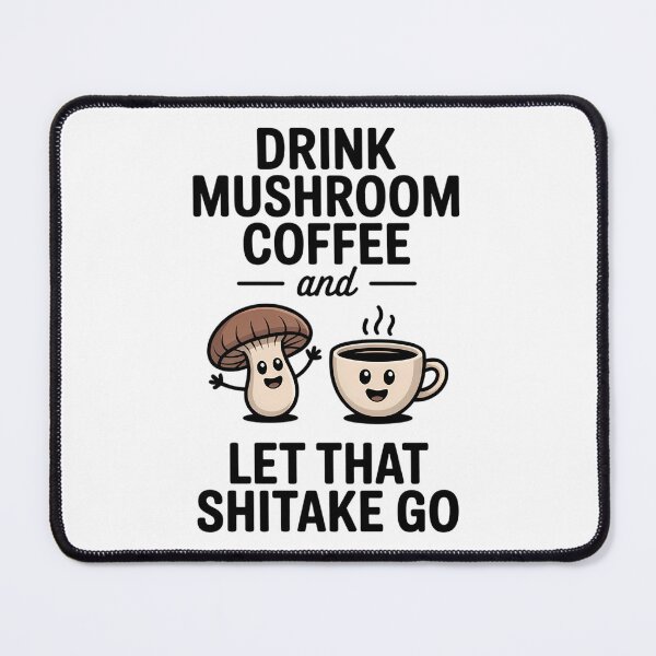 Item preview, Drink Mushroom Coffee And Let That Shitake Go Coffee Lover designed and sold by sailorjessiArt.