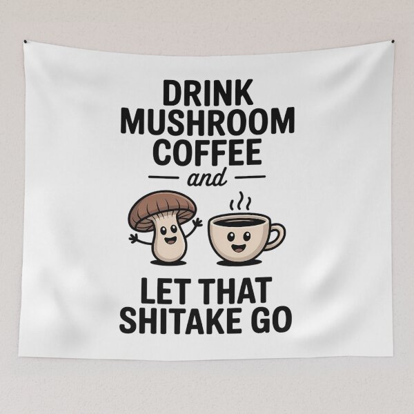 Item preview, Drink Mushroom Coffee And Let That Shitake Go Coffee Lover designed and sold by sailorjessiArt.