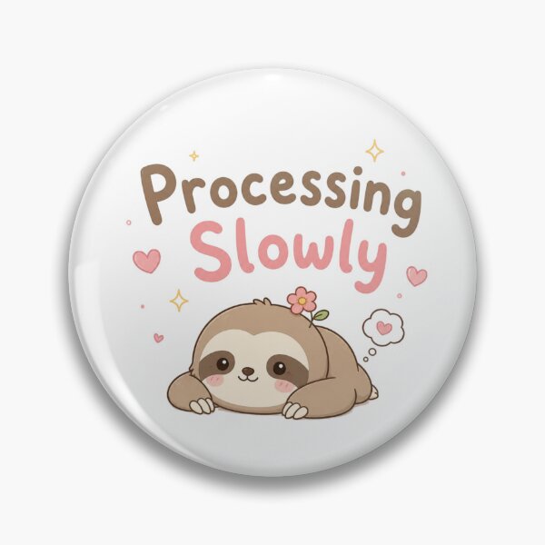 Item preview, Processing Slowly Cute Sloth Kawaii Design | Funny Lazy Mood Quote Sticker designed and sold by Sanika arts .