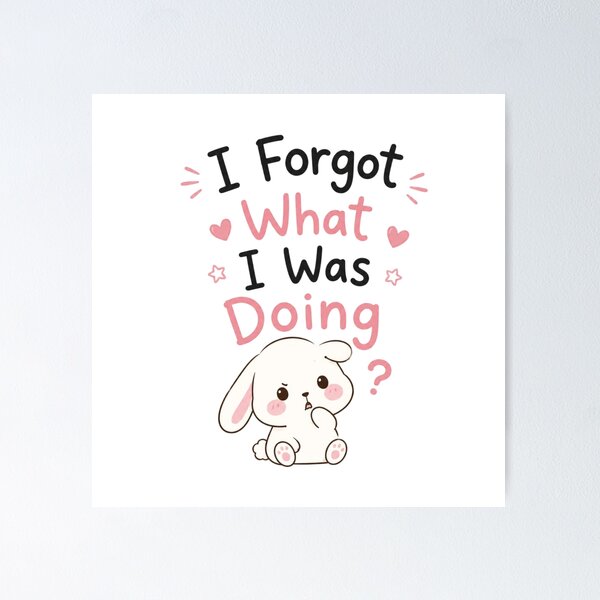 Item preview, Cute I Forgot What I Was Doing Bunny Quote Design Funny Overthinking Meme Sticker designed and sold by Sanika arts .