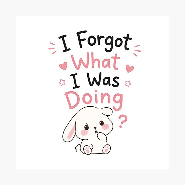 Item preview, Cute I Forgot What I Was Doing Bunny Quote Design Funny Overthinking Meme Sticker designed and sold by Sanika arts .