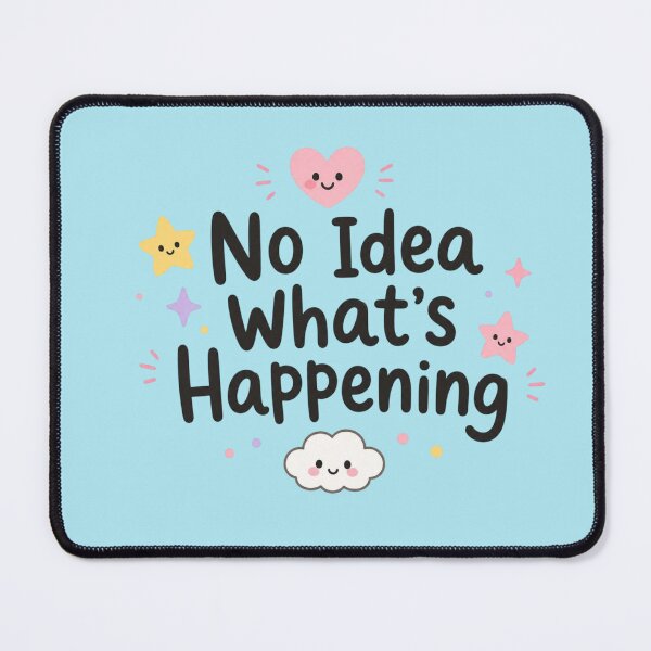 Item preview, No Idea What’s Happening Cute Kawaii Quote Design designed and sold by Sanika arts .