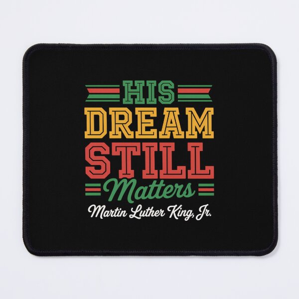 Item preview, His Dream Still Matters Martin Luther King Jr. Juneteenth  designed and sold by SapfireStuArt.