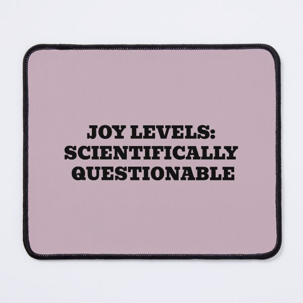 Item preview, JOY LEVELS: SCIENTIFICALLY QUESTIONABLE designed and sold by WakeNBake-Tees.