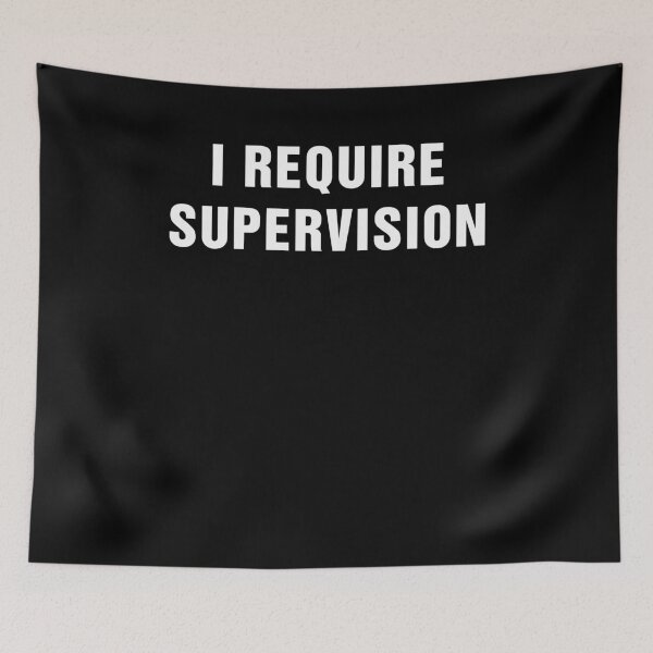 Item preview, I Require Supervision designed and sold by nosu-art-pod.