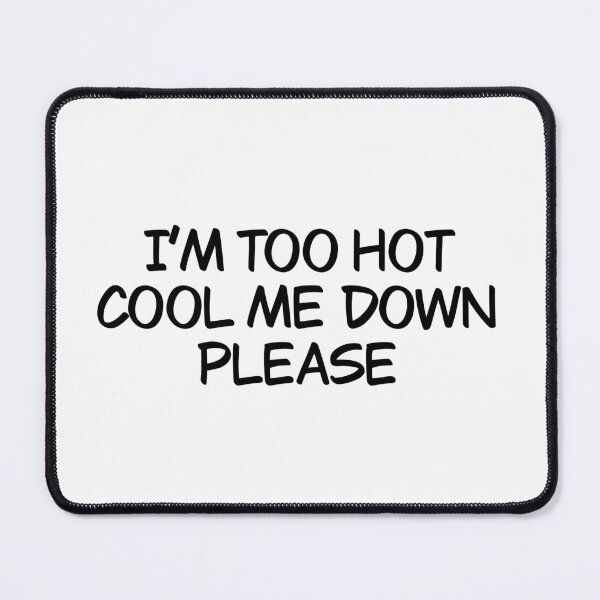 Item preview, I’m too hot, cool me down please designed and sold by Animals-by-JB.