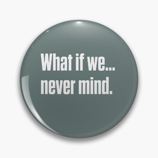 Item preview, What If We Never Mind – Autistic Relationship designed and sold by Notty DOT.