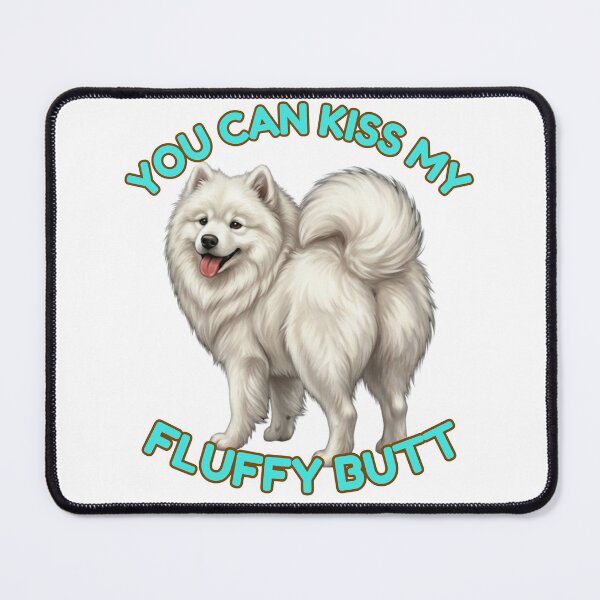 Item preview, You Can Kiss My Fluffy Butt Funny Samoyed Dog Meme designed and sold by DailyStruggleCo.