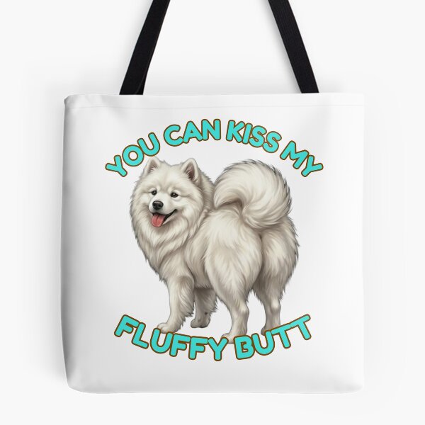 Item preview, You Can Kiss My Fluffy Butt Funny Samoyed Dog Meme designed and sold by DailyStruggleCo.