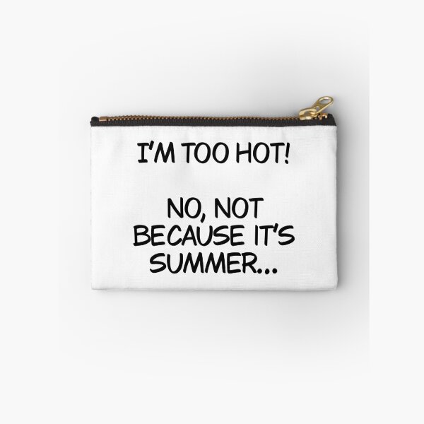 Item preview, I’m too hot and it’s not because it’s summer designed and sold by Animals-by-JB.
