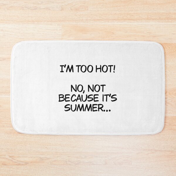 Item preview, I’m too hot and it’s not because it’s summer designed and sold by Animals-by-JB.